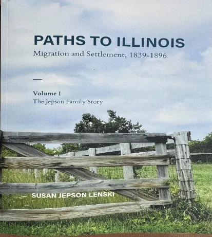 Cover of Paths to Illinois, Volume I: The Jepson Family Story by Susan Jepson Lenski, showing a weathered wooden fence and farm gate beside a field